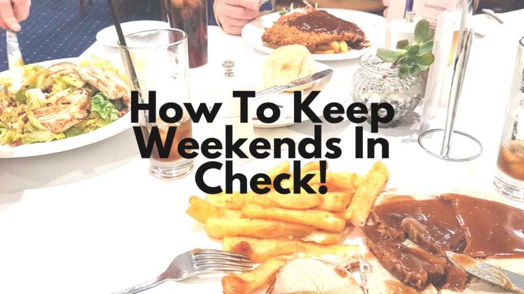How to keep weekends in check! 2 How To Keep Weekends In Check